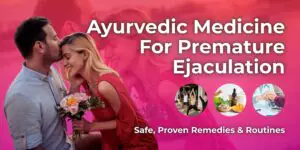 Ayurvedic Medicine For Premature Ejaculation