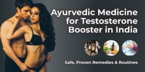 Best Ayurvedic Medicine for Testosterone Booster in India