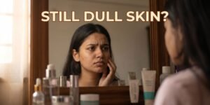 why skin looks dull even after skincare