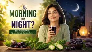 Best Time to Drink Neem Karela Jamun Juice — Morning or Night