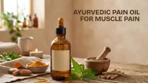 Ayurvedic Pain Oil for Muscle Pain